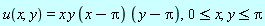 u(x, y) = x*y*(x-Pi)*(y-Pi), 0 <= x, y <= Pi