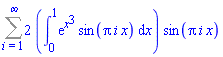 Sum(2*(int(exp(x^3)*sin(Pi*i*x), x = 0 .. 1))*sin(Pi*i*x), i = 1 .. infinity)