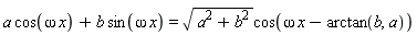 a*cos(omega*x)+b*sin(omega*x) = sqrt(a^2+b^2)*cos(omega*x-arctan(b, a))