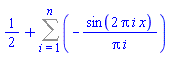 1/2+Sum(-sin(2*Pi*i*x)/(Pi*i), i = 1 .. n)