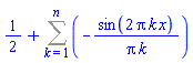 1/2+Sum(-sin(2*Pi*k*x)/(Pi*k), k = 1 .. n)
