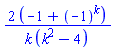 2*(-1+(-1)^k)/(k*(k^2-4))