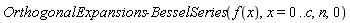 OrthogonalExpansions:-BesselSeries(f(x), x = 0 .. c, n, 0)