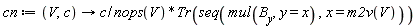 cn := proc (V, c) options operator, arrow; c*Tr(seq(mul(B[y], y = x), x = m2v(V)))/nops(V) end proc