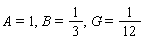 A = 1, B = 1/3, G = 1/12