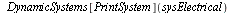 `:=`(sysElectrical, DynamicSystems[DiffEquation]([`+`(`*`(L, `*`((D(i))(t))), `*`(R, `*`(i(t)))) = `+`(V(t), `-`(`*`(K, `*`((D(theta))(t)))))], [V(t)], [theta(t)])); -1; DynamicSystems[PrintSystem](sy...