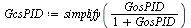 `:=`(GcsPID, simplify(`/`(`*`(GosPID), `*`(`+`(1, GosPID)))))