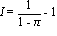 I = 1/(1-pi)-1