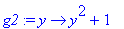 g2 := proc (y) options operator, arrow; y^2+1 end proc