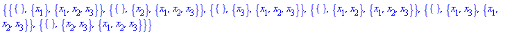 {{{}, {x[1]}, {x[1], x[2], x[3]}}, {{}, {x[2]}, {x[1], x[2], x[3]}}, {{}, {x[3]}, {x[1], x[2], x[3]}}, {{}, {x[1], x[2]}, {x[1], x[2], x[3]}}, {{}, {x[1], x[3]}, {x[1], x[2], x[3]}}, {{}, {x[2], x[3]}, {x[1], x[2], x[3]}}}