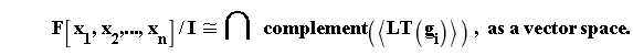 "           F[x[1],x[2],...,x[n]]/I &cong; intersect complement(<LT(g[i])>) ,  as a vector space."