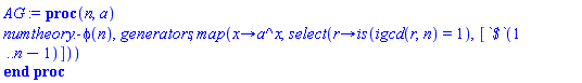 proc (n, a) numtheory:-phi(n), generators, map(proc (x) options operator, arrow; a^x end proc, select(proc (r) options operator, arrow; is(igcd(r, n) = 1) end proc, [`$`(1 .. n-1)])) end proc