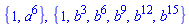 {1, a^6}, {1, b^3, b^6, b^9, b^12, b^15}