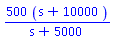 500*(s+10000)/(s+5000)