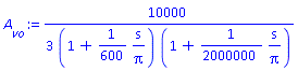 (10000/3)/((1+(1/600)*s/Pi)*(1+(1/2000000)*s/Pi))