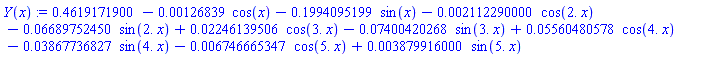 Y(x) := .4619171900-0.126839e-2*cos(x)-.1994095199*sin(x)-0.2112290000e-2*cos(2.*x)-0.6689752450e-1*sin(2.*x)+0.2246139506e-1*cos(3.*x)-0.7400420268e-1*sin(3.*x)+0.5560480578e-1*cos(4.*x)-0.3867736827e-1*sin(4.*x)-0.6746665347e-2*cos(5.*x)+0.3879916000e-2*sin(5.*x)
