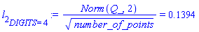 l[2][DIGITS = 4] := Norm(Q_, 2)/number_of_points^(1/2) = .1394