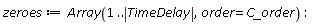 zeroes := Array(1 .. abs(TimeDelay), order = C_order)