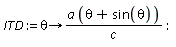 ITD := proc (theta) options operator, arrow; a*(theta+sin(theta))/c end proc
