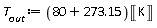 T__out := (80+273.15)*Unit('K')