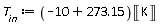 T__in := ((-10)+273.15)*Unit('K')