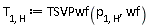 T[1, H] := TSVPwf(p[1, H], wf)