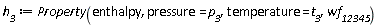 h__3 := Property(enthalpy, pressure = p__3, temperature = t__3, wf__12345)