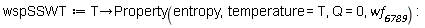 wspSSWT := proc (T) options operator, arrow; Property(entropy, temperature = T, Q = 0, wf__6789) end proc