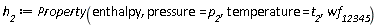 h__2 := Property(enthalpy, pressure = p__2, temperature = t__2, wf__12345)