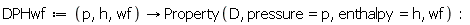 DPHwf := proc (p, h, wf) options operator, arrow; Property(D, pressure = p, enthalpy = h, wf) end proc: