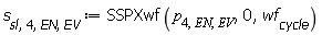 s[sl, 4, EN, EV] := SSPXwf(p[4, EN, EV], 0, wf[cycle])