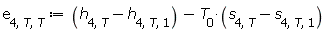 e[4, T, T] := Units:-Standard:-`+`(Units:-Standard:-`+`(h[4, T], Units:-Standard:-`-`(h[4, T, 1])), Units:-Standard:-`-`(Units:-Standard:-`*`(T[0], Units:-Standard:-`+`(s[4, T], Units:-Standard:-`-`(s[4, T, 1])))))