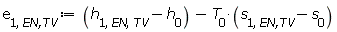 e[1, `EN,TV`] := Units:-Standard:-`+`(Units:-Standard:-`+`(h[1, EN, TV], Units:-Standard:-`-`(h[0])), Units:-Standard:-`-`(Units:-Standard:-`*`(T[0], Units:-Standard:-`+`(s[1, `EN,TV`], Units:-Standard:-`-`(s[0])))))