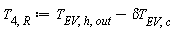 T[4, R] := Units:-Standard:-`+`(T[EV, h, out], Units:-Standard:-`-`(`&delta;T`[EV, c]))