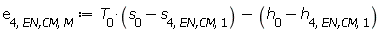 e[4, `EN,CM`, M] := Units:-Standard:-`+`(Units:-Standard:-`*`(T[0], Units:-Standard:-`+`(s[0], Units:-Standard:-`-`(s[4, `EN,CM`, 1]))), Units:-Standard:-`-`(Units:-Standard:-`+`(h[0], Units:-Standard:-`-`(h[4, `EN,CM`, 1]))))