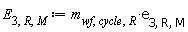 E[3, R, M] := Units:-Standard:-`*`(m[wf, cycle, R], e[3, R, M])