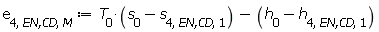 e[4, `EN,CD`, M] := Units:-Standard:-`+`(Units:-Standard:-`*`(T[0], Units:-Standard:-`+`(s[0], Units:-Standard:-`-`(s[4, `EN,CD`, 1]))), Units:-Standard:-`-`(Units:-Standard:-`+`(h[0], Units:-Standard:-`-`(h[4, `EN,CD`, 1]))))