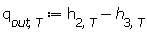 q[out, T] := Units:-Standard:-`+`(h[2, T], Units:-Standard:-`-`(h[3, T]))