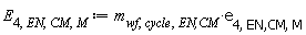 E[4, EN, CM, M] := Units:-Standard:-`*`(m[wf, cycle, `EN,CM`], e[4, `EN,CM`, M])