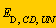 E[D, CD, UN]