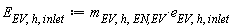 E[EV, h, inlet] := Units:-Standard:-`*`(m[EV, h, `EN,EV`], e[EV, h, inlet])