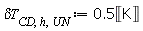`&delta;T`[CD, h, UN] := Units:-Standard:-`*`(.5, Units:-Standard:-Unit('K'))