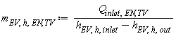 m[EV, h, `EN,TV`] := Units:-Standard:-`*`(Q[inlet, `EN,TV`], Units:-Standard:-`/`(Units:-Standard:-`+`(h[EV, h, inlet], Units:-Standard:-`-`(h[EV, h, out]))))