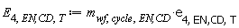 E[4, `EN,CD`, T] := Units:-Standard:-`*`(m[wf, cycle, `EN,CD`], e[4, `EN,CD`, T])