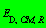 E[D, CM, R]
