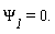 `&Psi;__1` = 0.