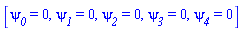[psi__0 = 0, psi__1 = 0, psi__2 = 0, psi__3 = 0, psi__4 = 0]