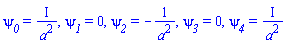 psi__0 = I/a^2, psi__1 = 0, psi__2 = -1/a^2, psi__3 = 0, psi__4 = I/a^2