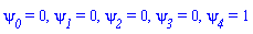 psi__0 = 0, psi__1 = 0, psi__2 = 0, psi__3 = 0, psi__4 = 1