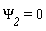 `&Psi;__2` = 0